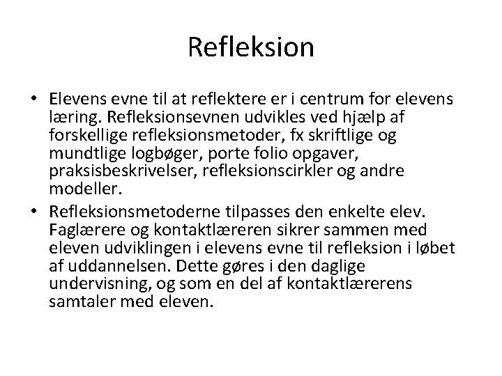 Refleksion • Elevens evne til at reflektere er i centrum for elevens læring. Refleksionsevnen