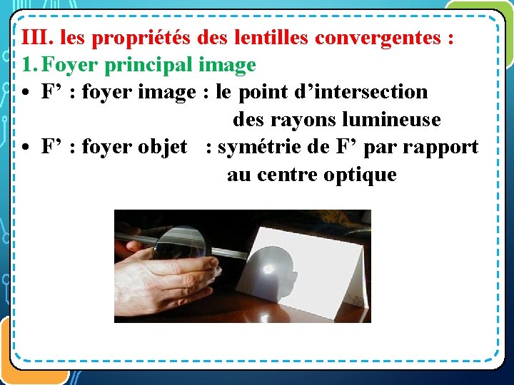 III. les propriétés des lentilles convergentes : 1. Foyer principal image • F’ :