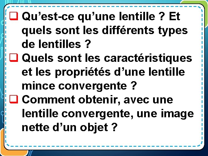 q Qu’est-ce qu’une lentille ? Et quels sont les différents types de lentilles ?