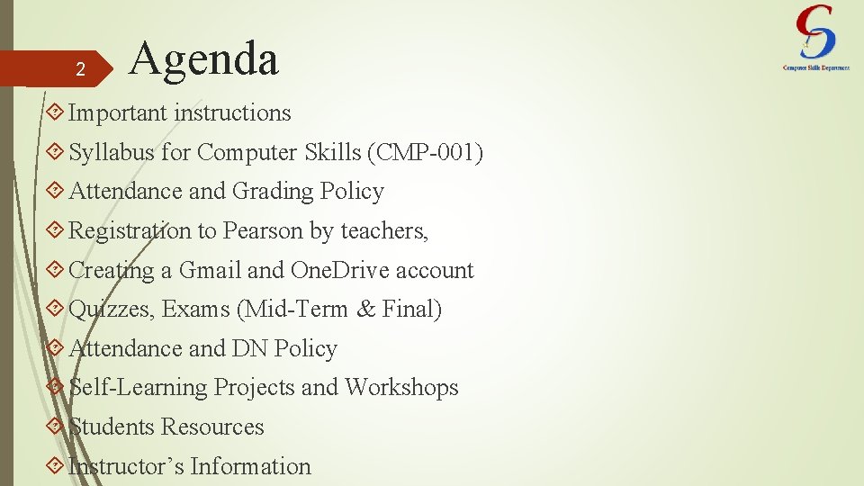 2 Agenda Important instructions Syllabus for Computer Skills (CMP-001) Attendance and Grading Policy Registration