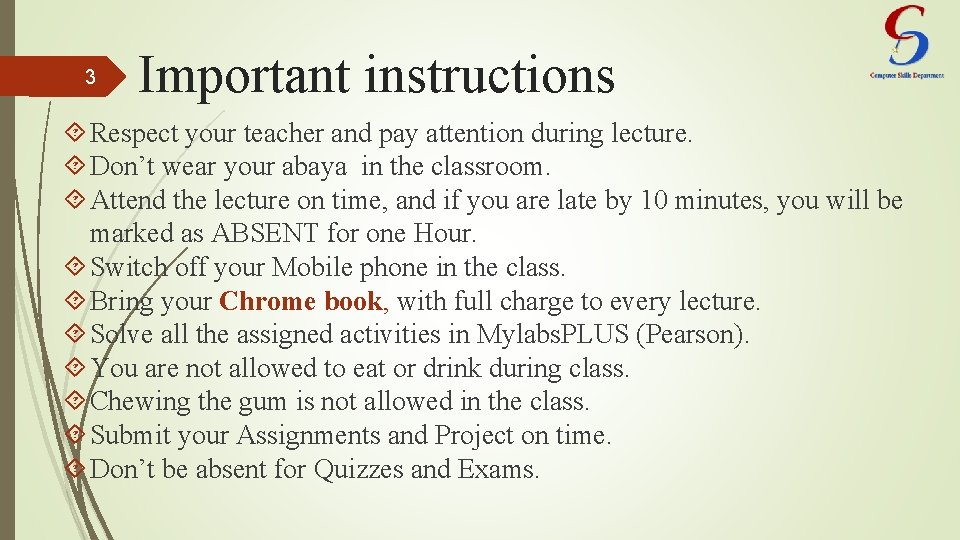 3 Important instructions Respect your teacher and pay attention during lecture. Don’t wear your