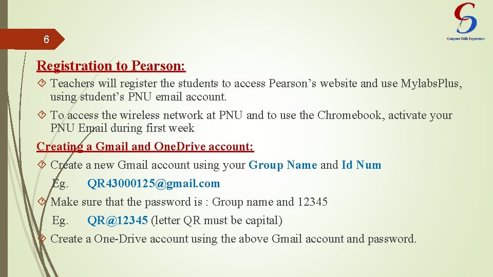 6 Registration to Pearson: Teachers will register the students to access Pearson’s website and