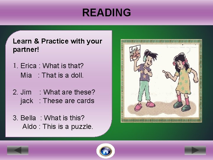 READING l Learn & Practice with your partner! 1. Erica : What is that?