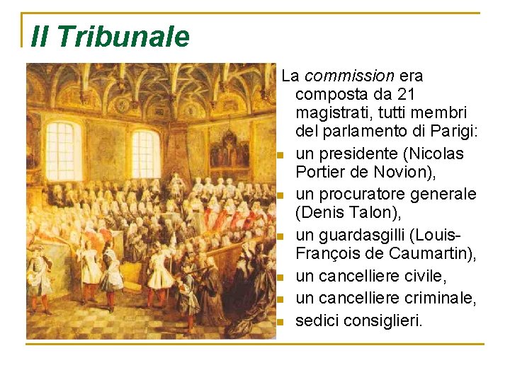 Il Tribunale La commission era composta da 21 magistrati, tutti membri del parlamento di