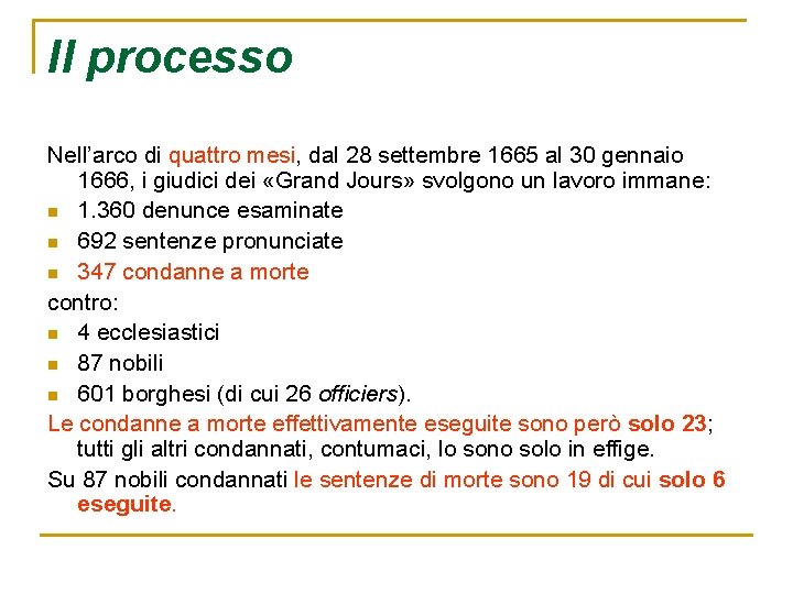 Il processo Nell’arco di quattro mesi, dal 28 settembre 1665 al 30 gennaio 1666,