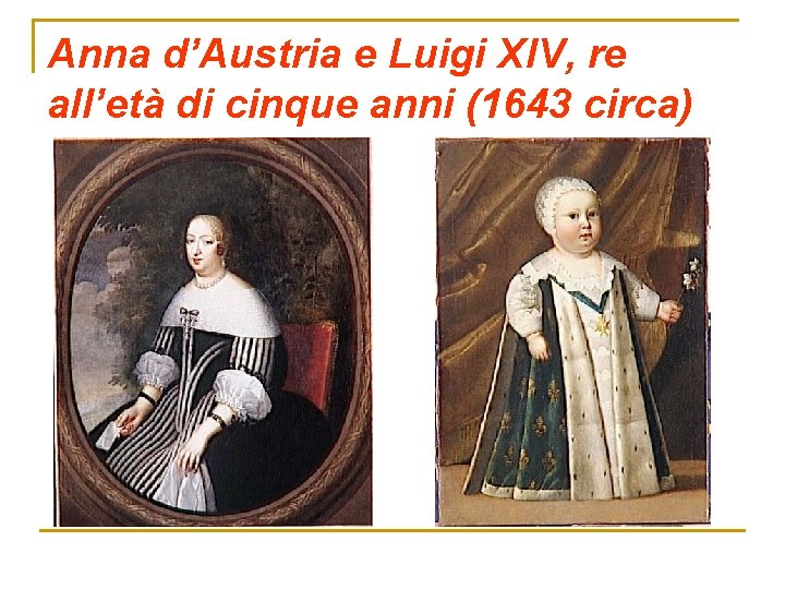 Anna d’Austria e Luigi XIV, re all’età di cinque anni (1643 circa) 