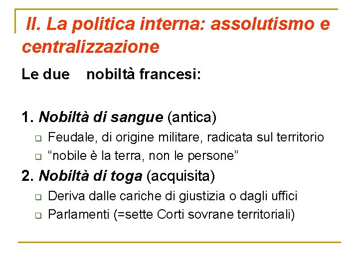 II. La politica interna: assolutismo e centralizzazione Le due nobiltà francesi: 1. Nobiltà di