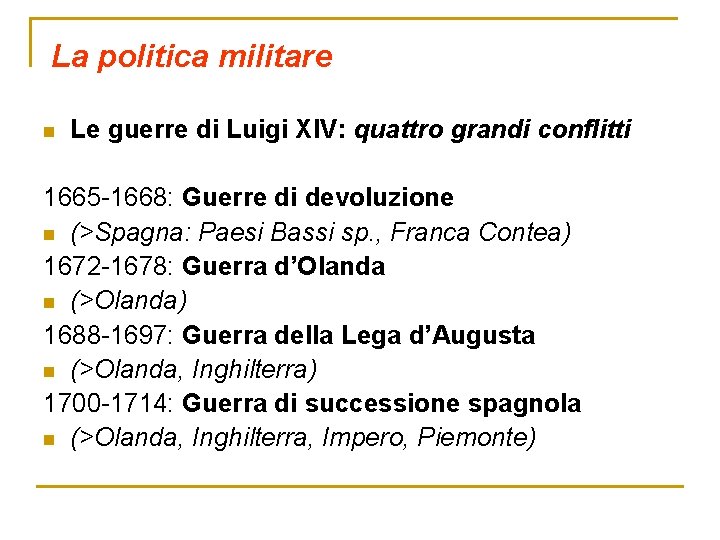 La politica militare n Le guerre di Luigi XIV: quattro grandi conflitti 1665 -1668: