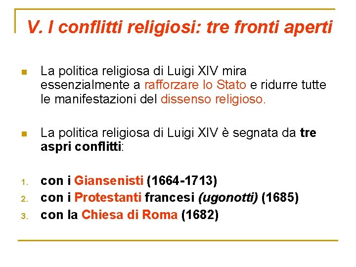 V. I conflitti religiosi: tre fronti aperti n La politica religiosa di Luigi XIV