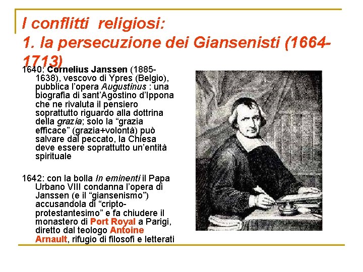 I conflitti religiosi: 1. la persecuzione dei Giansenisti (16641713) 1640: Cornelius Janssen (18851638), vescovo