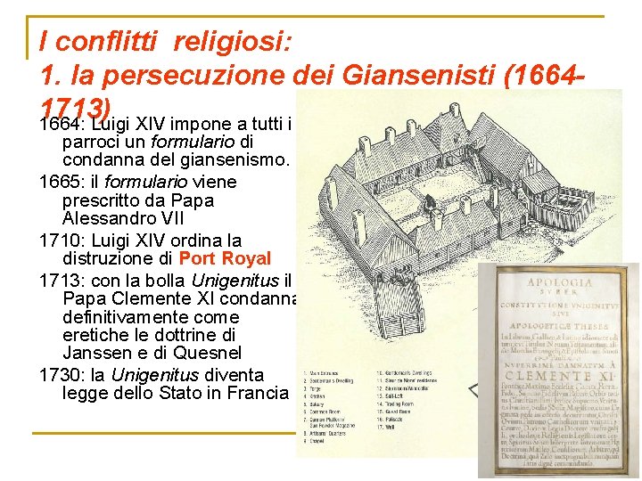 I conflitti religiosi: 1. la persecuzione dei Giansenisti (16641713) 1664: Luigi XIV impone a