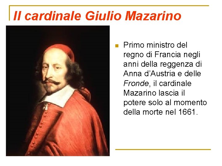 Il cardinale Giulio Mazarino n Primo ministro del regno di Francia negli anni della