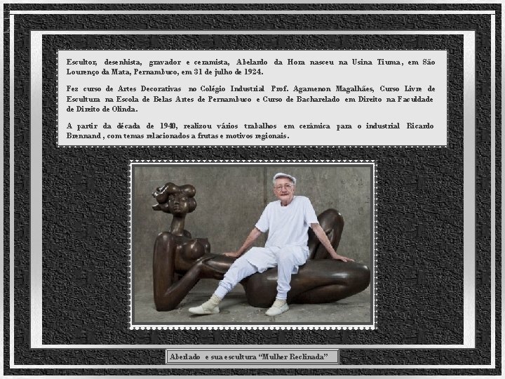Escultor, desenhista, gravador e ceramista, Abelardo da Hora nasceu na Usina Tiuma , em