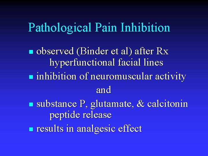 Pathological Pain Inhibition observed (Binder et al) after Rx hyperfunctional facial lines n inhibition