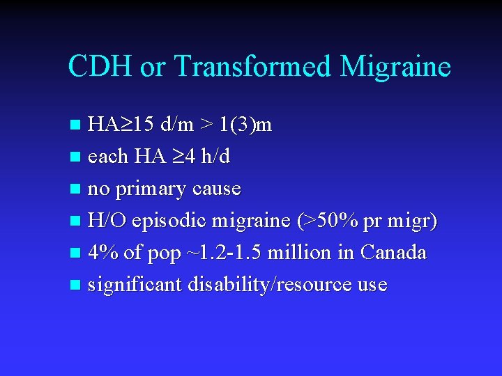 CDH or Transformed Migraine HA 15 d/m > 1(3)m n each HA 4 h/d