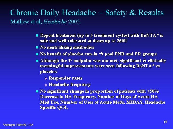 Chronic Daily Headache – Safety & Results Mathew et al, Headache 2005. Repeat treatment