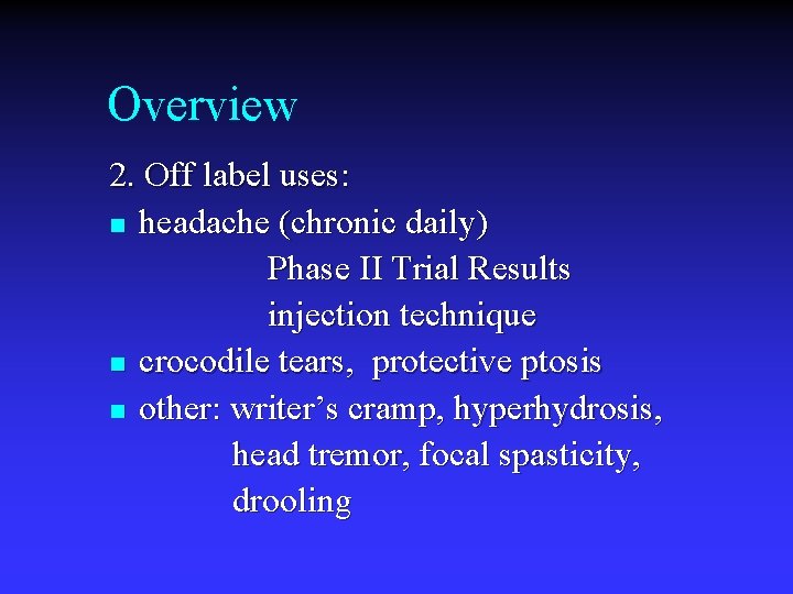 Overview 2. Off label uses: n headache (chronic daily) Phase II Trial Results injection