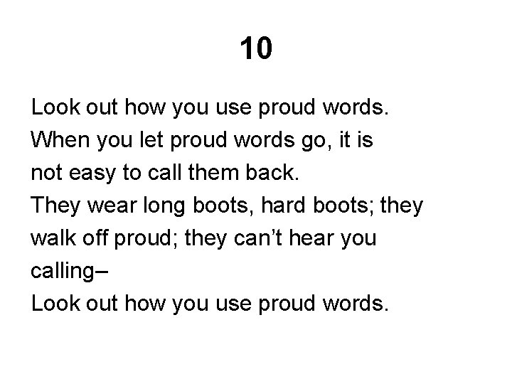 10 Look out how you use proud words. When you let proud words go,