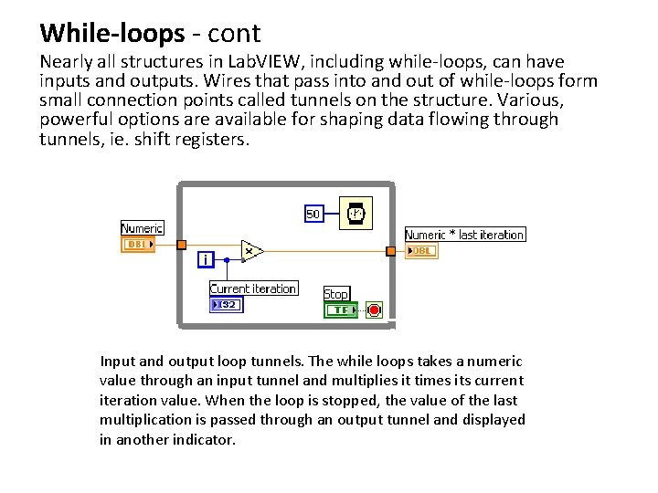 While-loops - cont Nearly all structures in Lab. VIEW, including while-loops, can have inputs