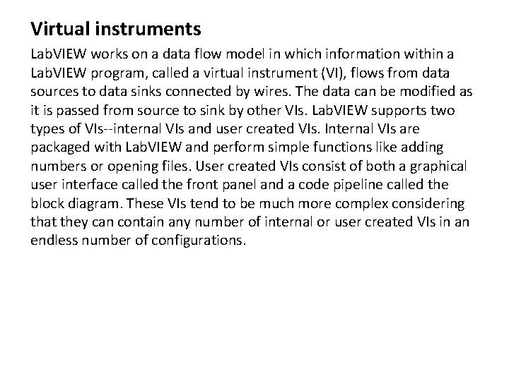 Virtual instruments Lab. VIEW works on a data flow model in which information within