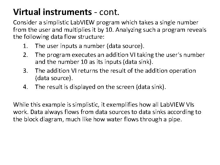 Virtual instruments - cont. Consider a simplistic Lab. VIEW program which takes a single