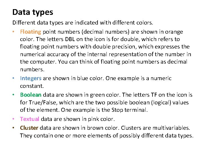 Data types Different data types are indicated with different colors. • Floating point numbers