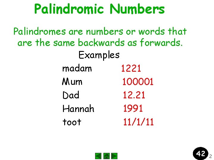 Palindromic Numbers Palindromes are numbers or words that are the same backwards as forwards.