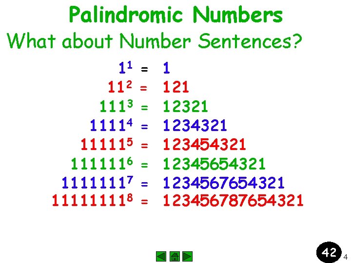 Palindromic Numbers What about Number Sentences? 11 112 1113 11114 111115 1111116 11111117 11118