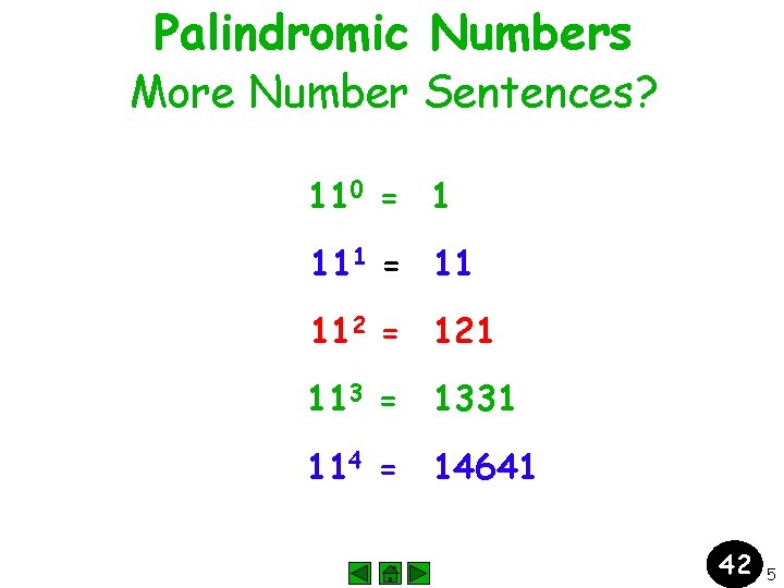 Palindromic Numbers More Number Sentences? 110 = 1 111 = 11 112 = 121