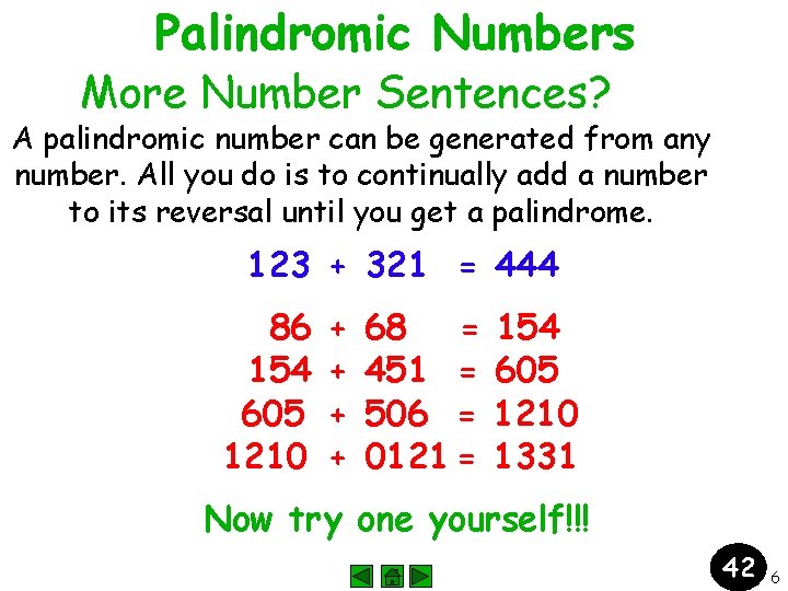 Palindromic Numbers More Number Sentences? A palindromic number can be generated from any number.