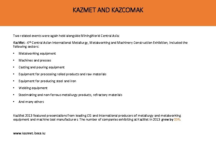 KAZMET AND KAZCOMAK Two related events were again held alongside Mining. World Central Asia: