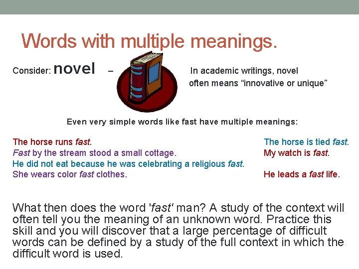 Words with multiple meanings. novel Consider: – In academic writings, novel often means “innovative