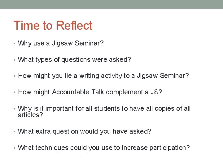 Time to Reflect • Why use a Jigsaw Seminar? • What types of questions