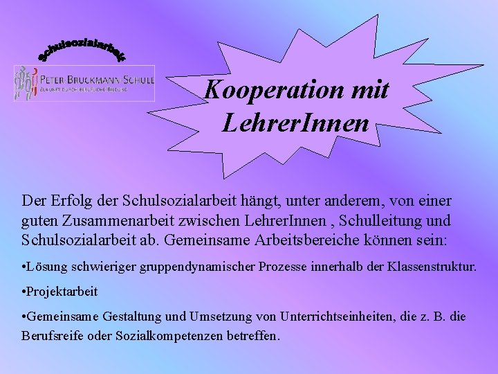 Kooperation mit Lehrer. Innen Der Erfolg der Schulsozialarbeit hängt, unter anderem, von einer guten