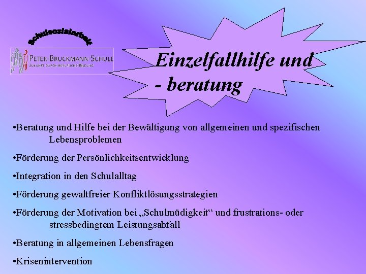 Einzelfallhilfe und - beratung • Beratung und Hilfe bei der Bewältigung von allgemeinen und