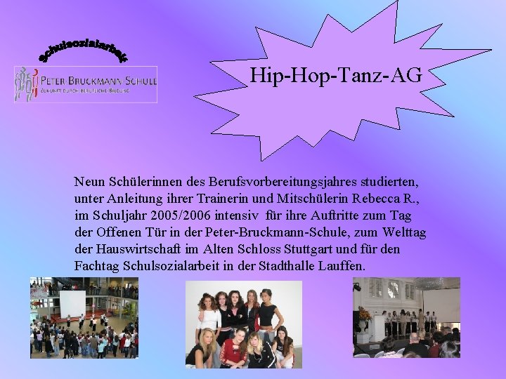 Hip-Hop-Tanz-AG Neun Schülerinnen des Berufsvorbereitungsjahres studierten, unter Anleitung ihrer Trainerin und Mitschülerin Rebecca R.