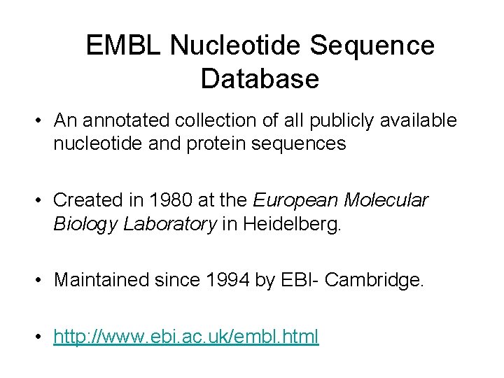 EMBL Nucleotide Sequence Database • An annotated collection of all publicly available nucleotide and EMBL Nucleotide Sequence Database • An annotated collection of all publicly available nucleotide and