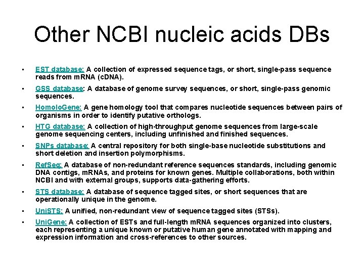 Other NCBI nucleic acids DBs • EST database: A collection of expressed sequence tags,