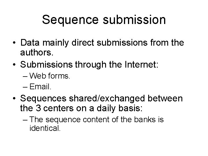 Sequence submission • Data mainly direct submissions from the authors. • Submissions through the
