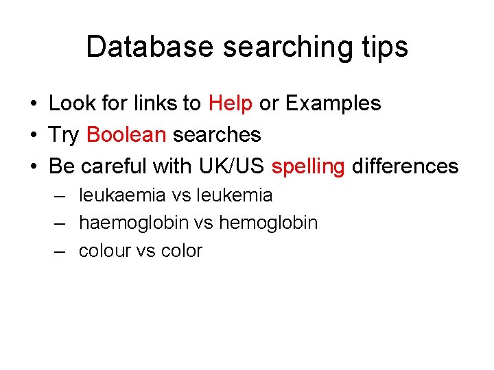 Database searching tips • Look for links to Help or Examples • Try Boolean Database searching tips • Look for links to Help or Examples • Try Boolean
