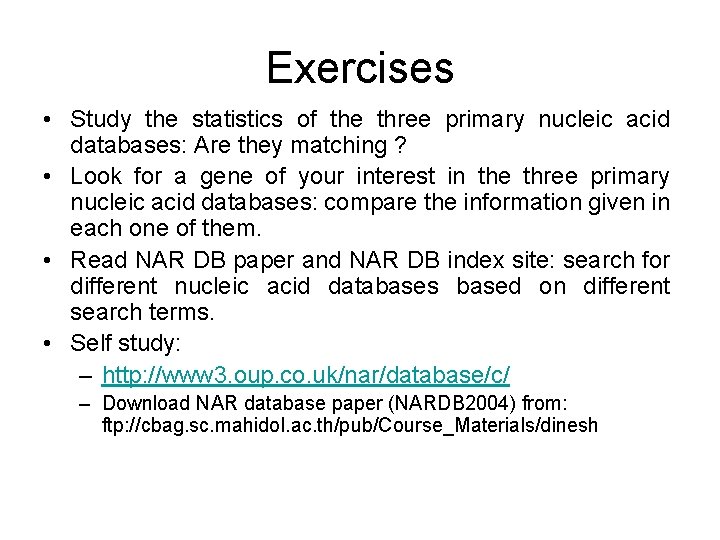 Exercises • Study the statistics of the three primary nucleic acid databases: Are they