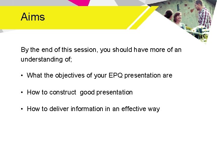 Aims By the end of this session, you should have more of an understanding