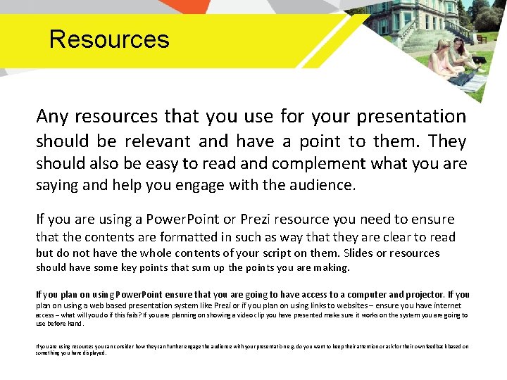 Resources Any resources that you use for your presentation should be relevant and have