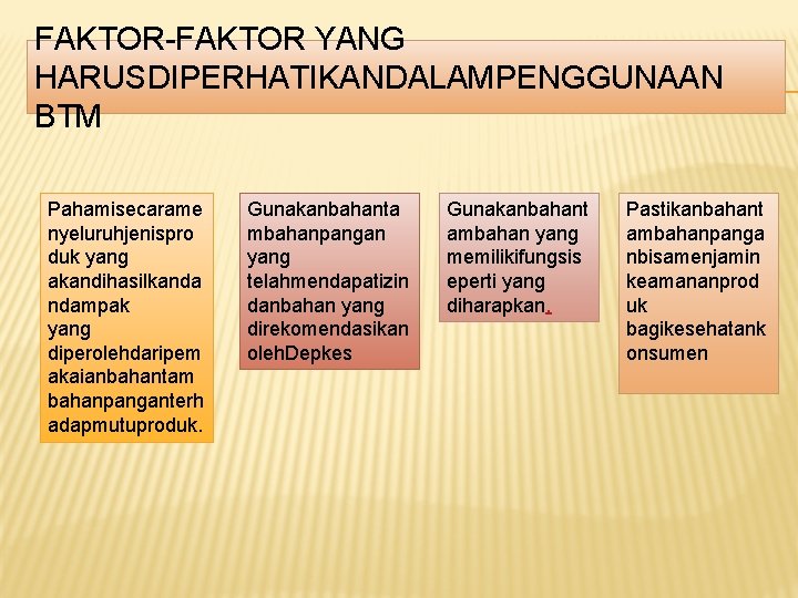 FAKTOR-FAKTOR YANG HARUSDIPERHATIKANDALAMPENGGUNAAN BTM Pahamisecarame nyeluruhjenispro duk yang akandihasilkanda ndampak yang diperolehdaripem akaianbahantam bahanpanganterh FAKTOR-FAKTOR YANG HARUSDIPERHATIKANDALAMPENGGUNAAN BTM Pahamisecarame nyeluruhjenispro duk yang akandihasilkanda ndampak yang diperolehdaripem akaianbahantam bahanpanganterh
