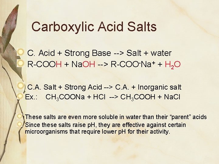 Carboxylic Acid Salts C. Acid + Strong Base --> Salt + water R-COOH +