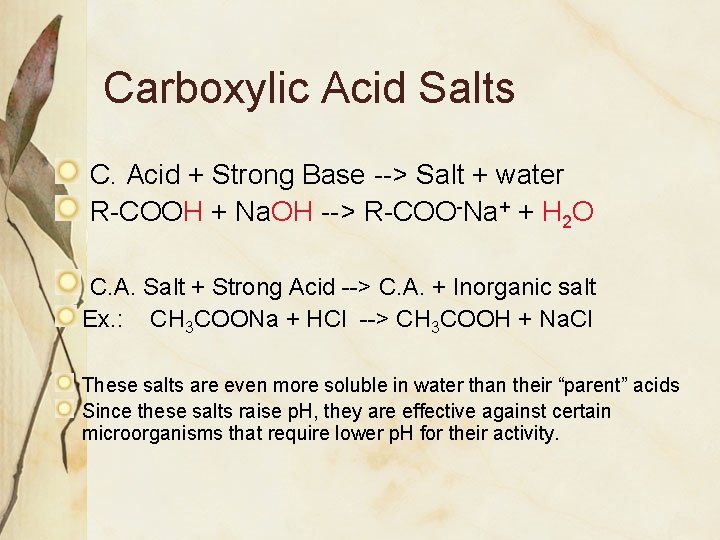 Carboxylic Acid Salts C. Acid + Strong Base --> Salt + water R-COOH +