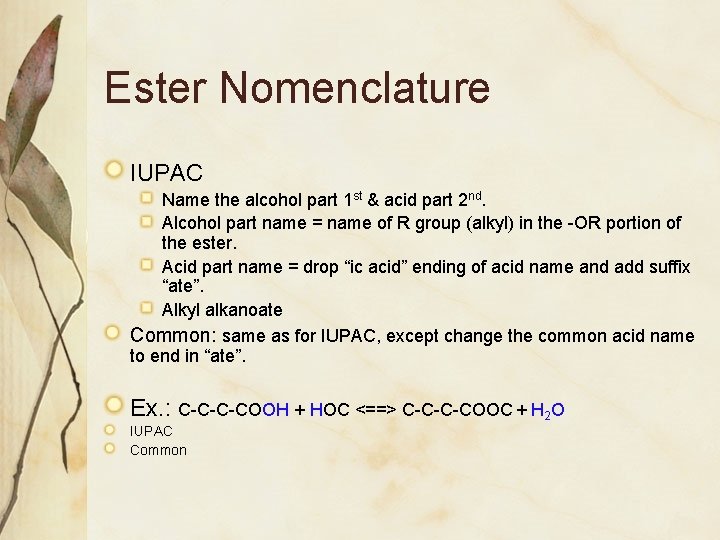 Ester Nomenclature IUPAC Name the alcohol part 1 st & acid part 2 nd.