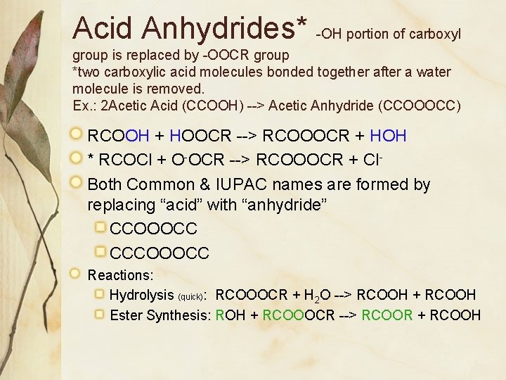 Acid Anhydrides* -OH portion of carboxyl group is replaced by -OOCR group *two carboxylic