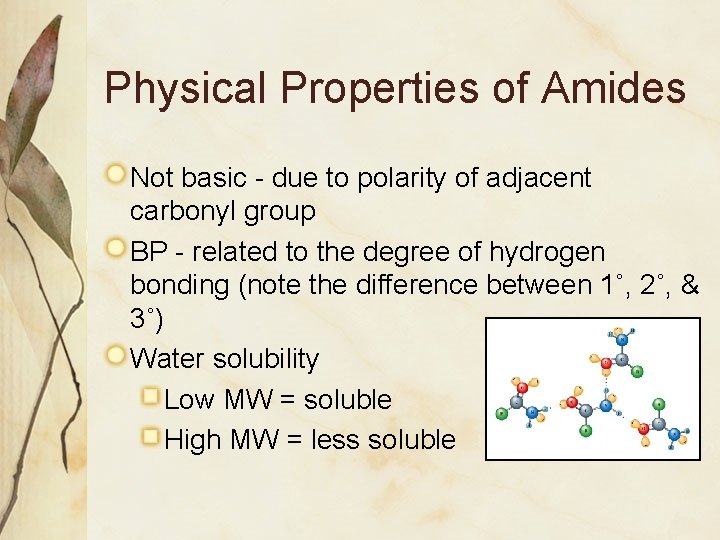 Physical Properties of Amides Not basic - due to polarity of adjacent carbonyl group
