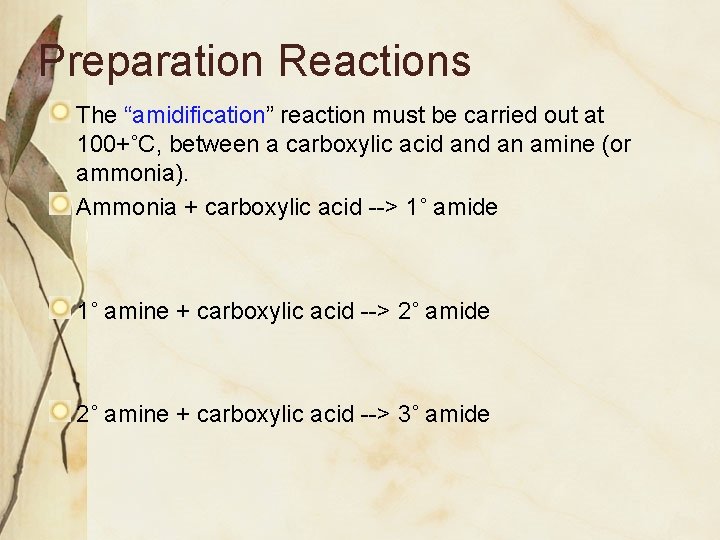 Preparation Reactions The “amidification” reaction must be carried out at 100+˚C, between a carboxylic